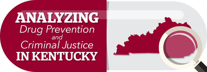 Analyzing Drug Prevention and Criminal Justice in Kentucky